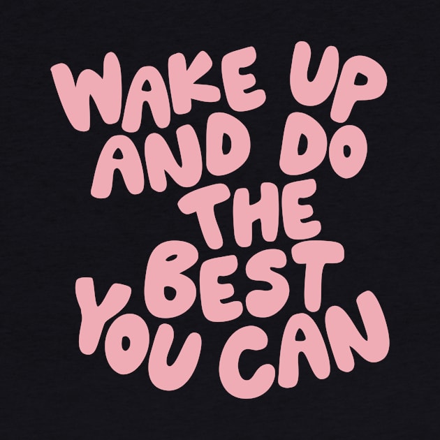 Wake Up and Do The Best You Can in Blue and Pink by MotivatedType